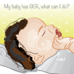 My baby has GER, what can I do? My baby has GER